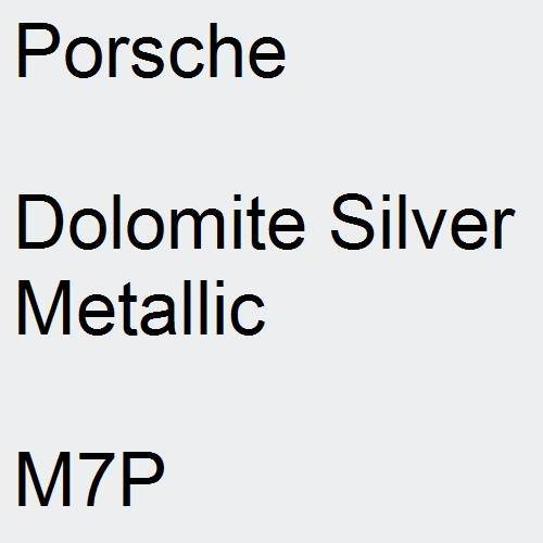 Porsche, Dolomite Silver Metallic, M7P.